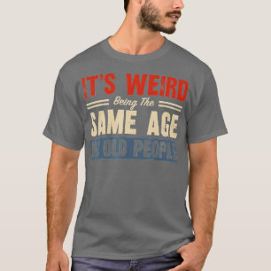 Konstigen är densamma som den gamla pensionären S T Shirt