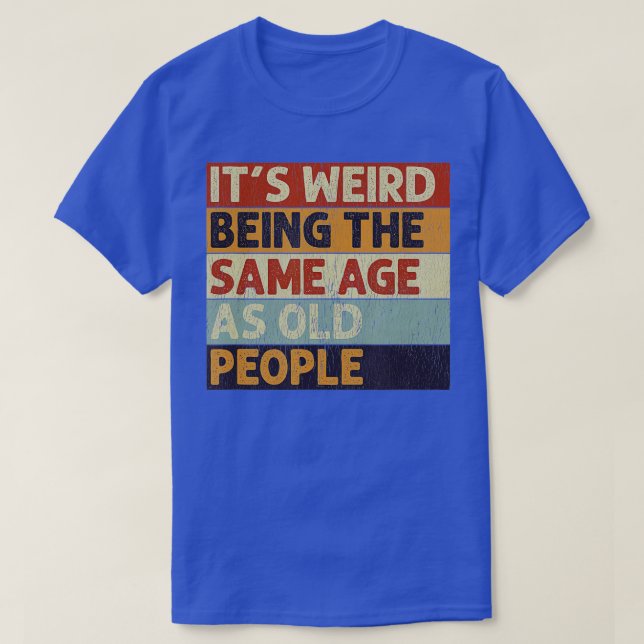 Konstigen är densamma som den gamla pensionären S T Shirt (Design framsida)