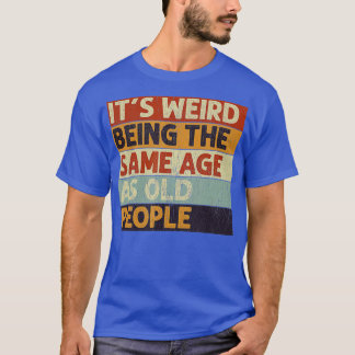 Konstigen är densamma som den gamla pensionären S T Shirt