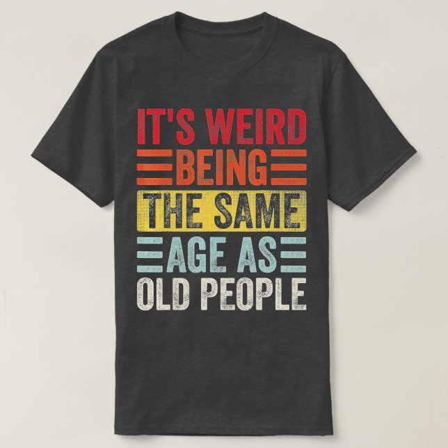 Konstigen är densamma som den gamla, ynka och gaml t shirt (Design framsida)