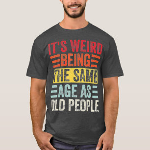 Konstigen är densamma som den gamla, ynka och gaml t shirt