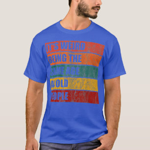Konstigen är densamma som den gamla, ynka och gaml t shirt