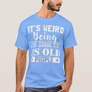 Konstigen är densamma som den gamla, ynka och gaml t shirt