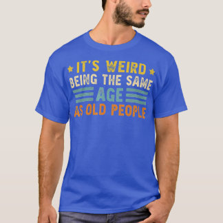 Konstigen är densamma som den gamla, ynka och gaml t shirt