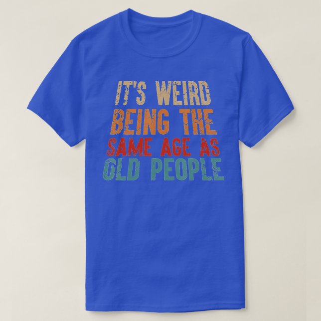 Konstigen är densamma som den gamla, ynka och gaml t shirt (Design framsida)