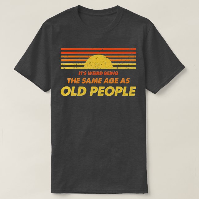 Konstigen är densamma som den gamla, ynka och gaml t shirt (Design framsida)