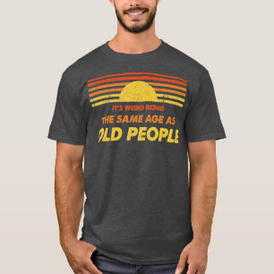 Konstigen är densamma som den gamla, ynka och gaml t shirt