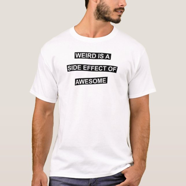 Konstigen är en biverkning av fantastisk tee shirt (Framsida)