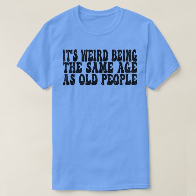 Konstigen är samma ålder som gamla roliga t shirt (Design framsida)
