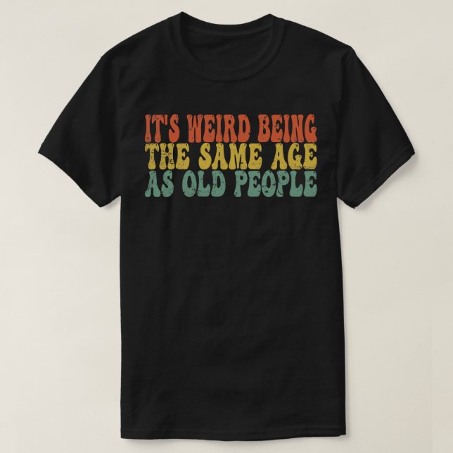 Konstigen är samma ålder som gamla roliga t shirt (Design framsida)