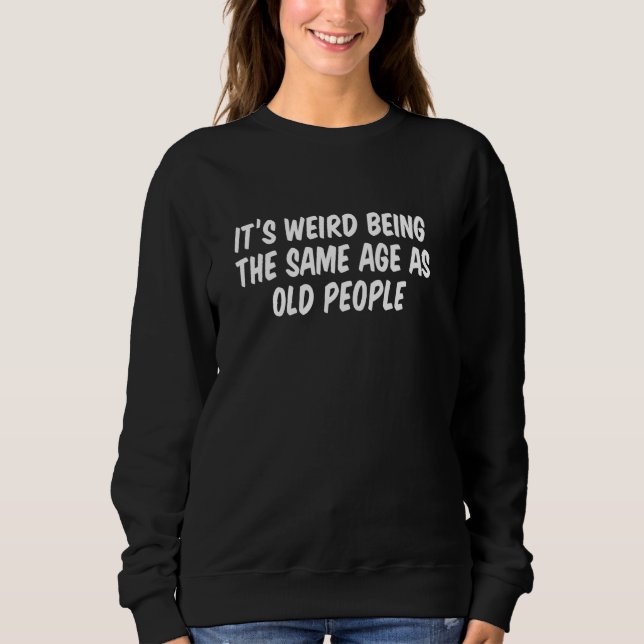 Konstigen Itu2019s är samma ålder som äldre T Shirt (Framsida)