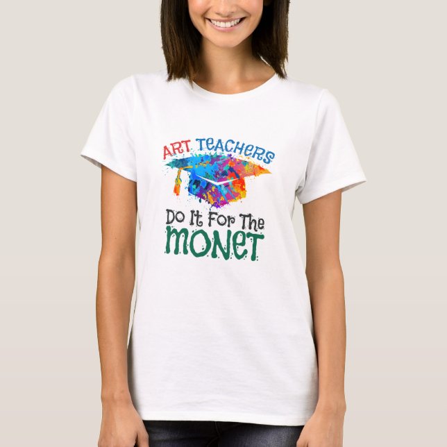 Konstlärare gör det för Monet Art Teacher T Shirt (Framsida)