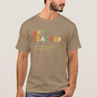 Konstlärare som en vanlig lärare bara mycket coola t shirt
