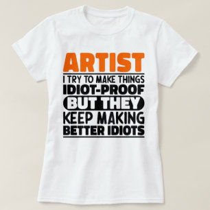 Konstnär jag försöker göra Sak Idiot Roliga mening T Shirt