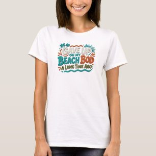 Konstnärlig GAV UPP STRANDKROPPEN FÖR LÄNGE SEDAN T Shirt