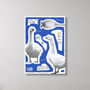 Konstnärlig illustration Var inte en dum gås Canvastryck