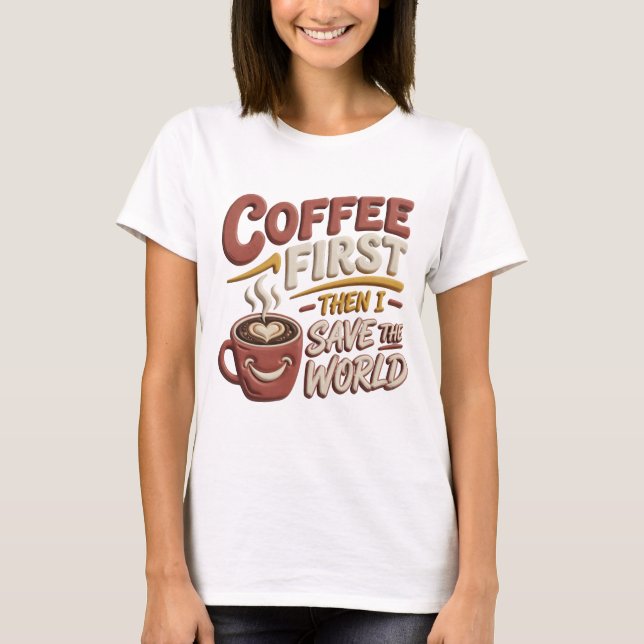 Konstnärlig Röd KAFFE FÖRST RÄDDA VÄRLDEN T-shirt (Framsida)
