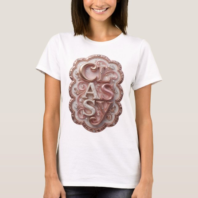 Konstnärlig rosa CLASSY Citat-skjorta T Shirt (Framsida)