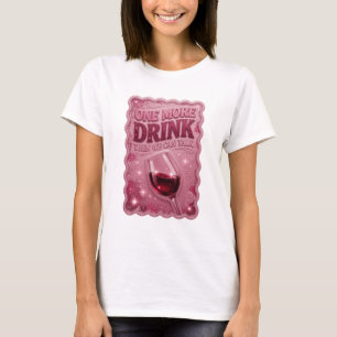 Konstnärlig Rosa EN SISTA DRUNK SÅ KAN VI PRATA T Shirt