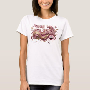 Konstnärlig Rosa TRUE TO WINE Text Design T Shirt