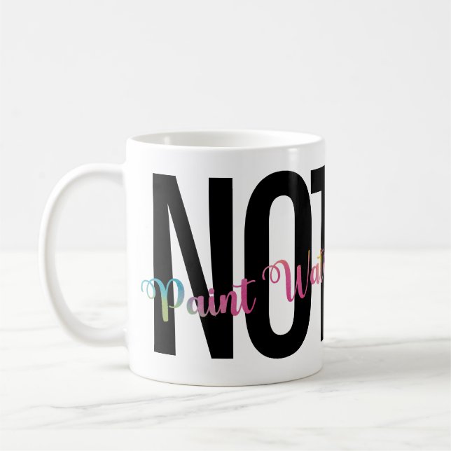 Konstnärs Humor, kaffe INTE måla Vatten funny Kaffemugg (Vänster)