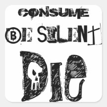 Konsumera var tyst, Die - Sticker