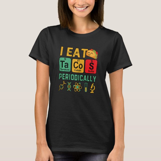 Könsvetenskap I Eat Tacos Periodically Lacher Me T Shirt (Framsida)