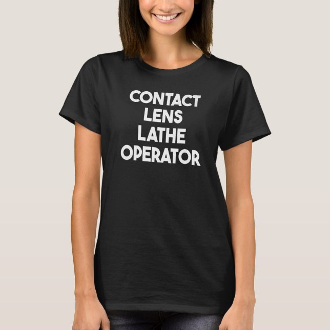 Kontakta Lens Lathe-operator T Shirt (Framsida)