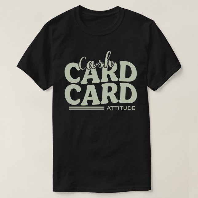 Kontanter, kort och attityd t shirt (Design framsida)
