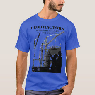 Kontraktorer Vi Bygger Byggnad som gör städer T Shirt