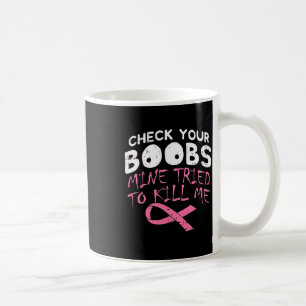 Kontrollera att din Breast-mina försökte Döda mig. Kaffemugg