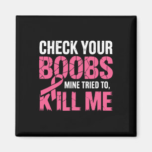 Kontrollera att din Breast-mina försökte Döda mig. Magnet