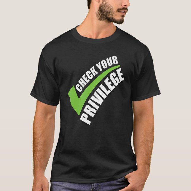 Kontrollera din privilegierade kvinnopolitik F T Shirt (Framsida)