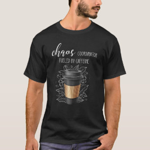 Koordinator för chaos som drivs av koffeinkaffe fö t shirt