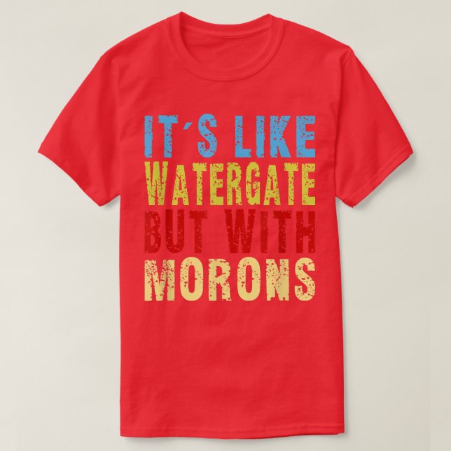 Köp det som Watergate Buy med Morons Funny Sarc T Shirt (Design framsida)