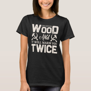 Köp ditt eget trä och det varmer dig två gånger t shirt
