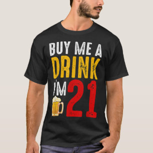 Köp en drink jag är 21-årsdagen Firande Ba T Shirt