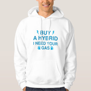 Köp en hybrid jag behöver din bensin hoodie