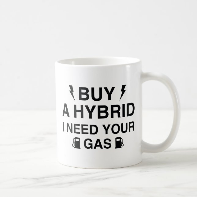 Köp en hybrid jag behöver din bensin kaffemugg (Höger)