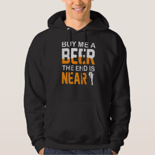 Köp En Öl Åt Mig Slutet Är Nära Sällskapsfest För Hoodie