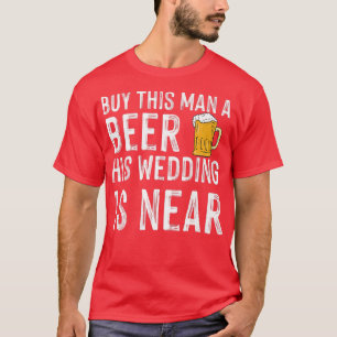 Köp en öl som bröllop är nära bachelo p t shirt