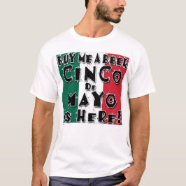 KÖP EN ÖL TILL MIG CINCO DE MAYO ÄR HÄR T SHIRT