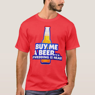 Köp en öl till mig jag ska gifta mig 2 t shirt