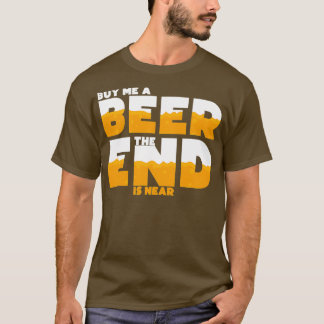 Köp En Öl Till Mig Slutet Är Nära Sängkammaren T Shirt