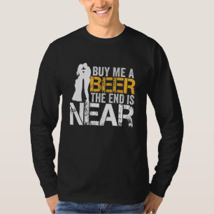 Köp En Öl Till Mig Slutet Är Nära Speningsfest Bru T Shirt