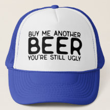 Köp ett till öl du fortfarande är ful