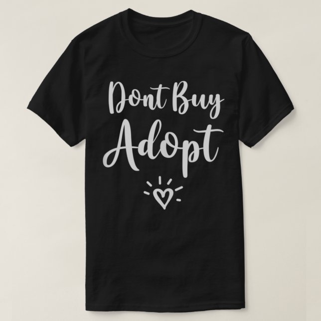 Köp inte Hund för att anta meddelande om adoption  T Shirt (Design framsida)