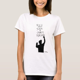 Köp konst Spara A Crazy Person Women's Tee Tagger