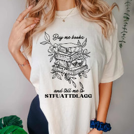 Köp mig Bokar och säg åt mig att STFUATTDLAGG T Shirt