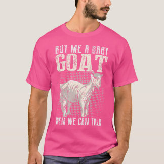 Köp mig en Baby goat, så kan vi prata med henne Äl T Shirt